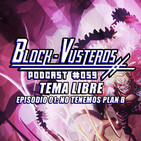 Block-Vusterds #059 - Tema Libre 01 - No Tenemos Plan B