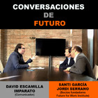 Conversaciones de futuro: Santi García y Jordi Serrano con David Escamilla Imparato