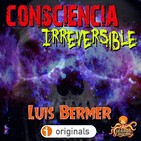 Consciencia irreversible (Luis Bermer) | Audiorrelato - Audiolibro