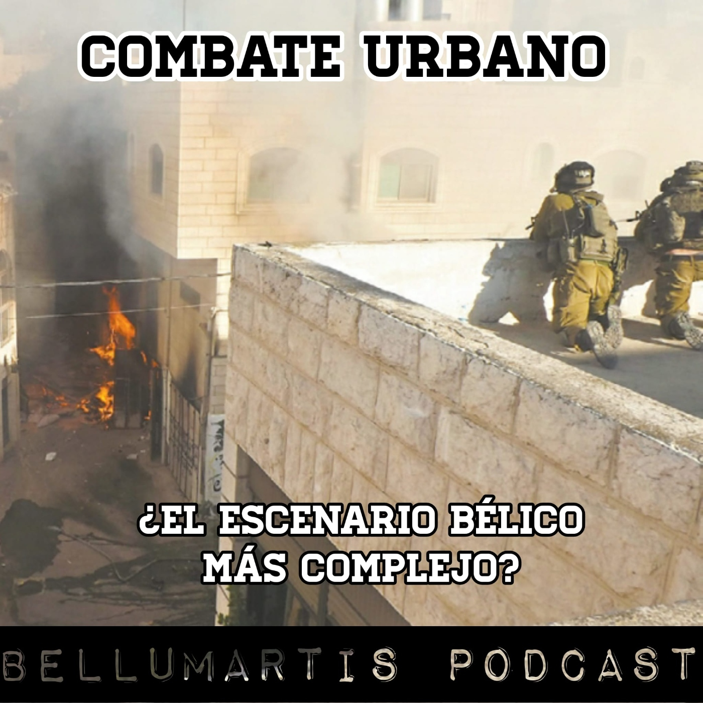 COMBATE URBANO ¿El escenario bélico más complejo? Tácticas isrelies de combate en ciudad