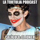 La Tortulia #144 - Calígula: el Joker