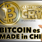 ¡El BITCOIN es MADE in CHINA!! Minería CENTRALIZADA! /Hablamos Cripto T02E17