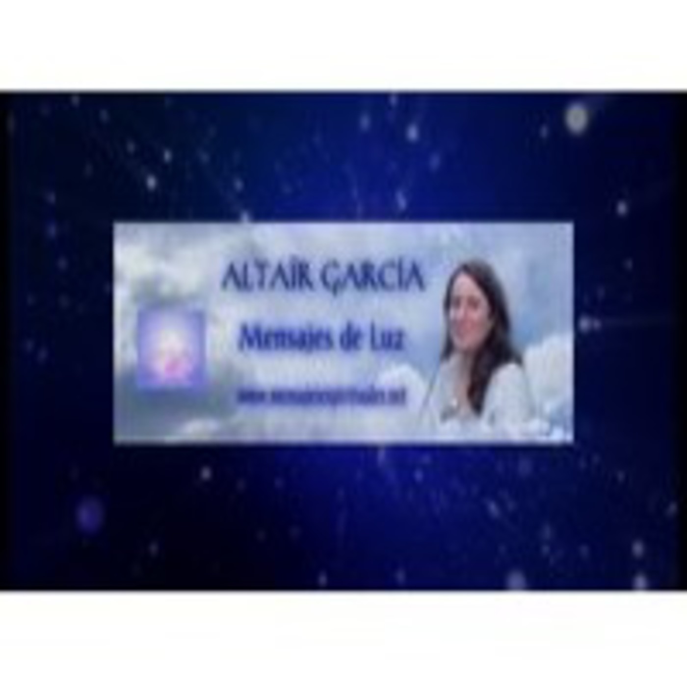 MENSAJE DE LUZ - Altaïr García