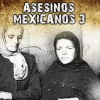 E09: Asesinos Seriales Mexicanos - Parte 3