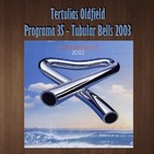 Tertulias Oldfield - Programa 35 - Tubular Bells 2003