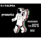 Dj Dalega Presents : Remember The 80's Mix