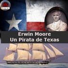 NdG #199 Edwin Moore, Un pirata de Texas