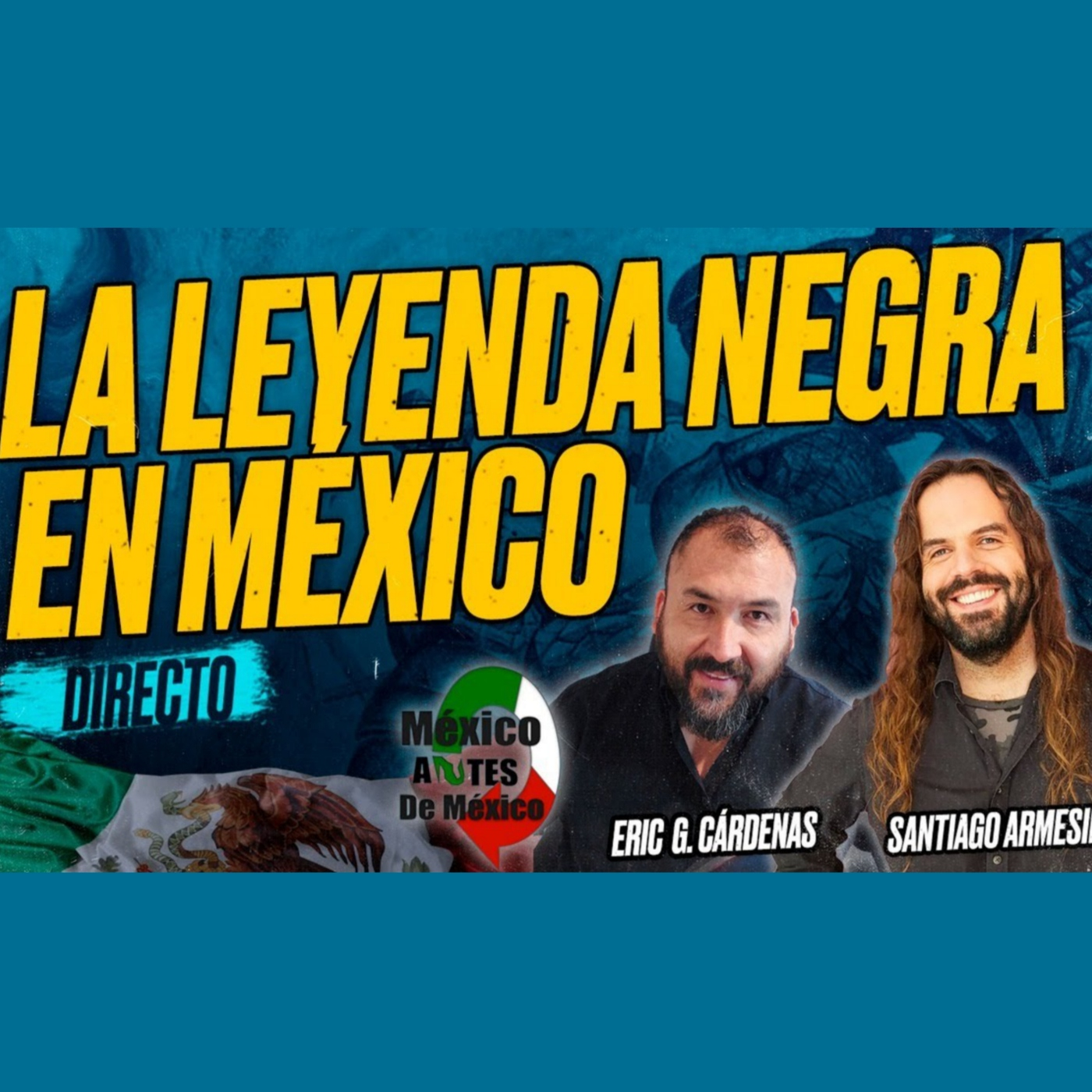 La LEYENDA NEGRA en MÉXICO - Eric G. Cárdenas @MexicoAntesdeMexico y Santiago ARMESILLA [Encuentro]