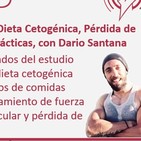 Episodio 150: Estudio sobre Dieta Cetogénica, Pérdida de Grasa y Recomendaciones Prácticas, con Darío Santana