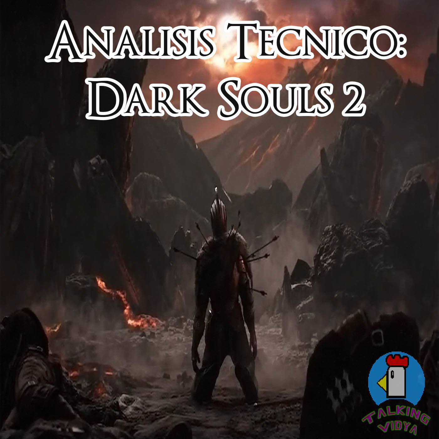 Analisis Tecnico de Dark Souls 2 - Talking Vidya episode artwork