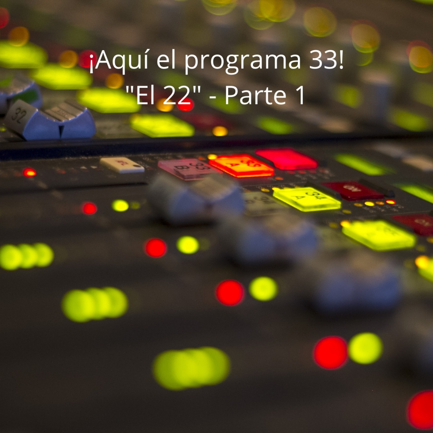 “EL 22 “- (Programa 33 -BLOQUE 01) - TEMPORADA 13 episode artwork