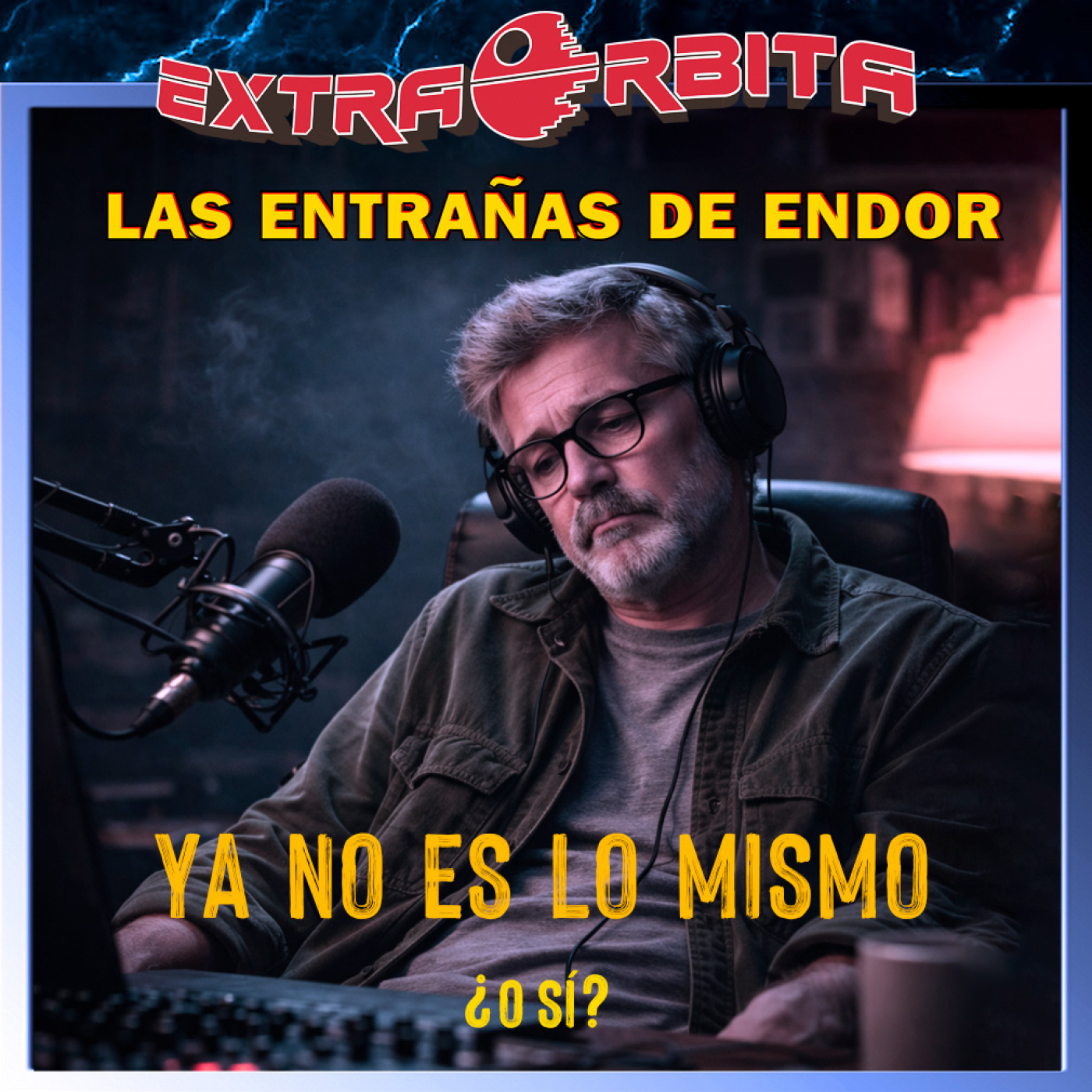 Las Entrañas de Endor – YA NO ES LO MISMO ¿o sí? - Episodio exclusivo para mecenas