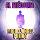 El Médium (Miguel Ángel Pulido) - Primicia | Ficción Sonora - Audiolibro