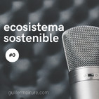 Ecosistema Digital - Episodio #0 - guillermoirure.com