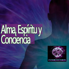 Conexiones Alma, Espíritu, Conciencia ¿Existen? ¿Qué son?