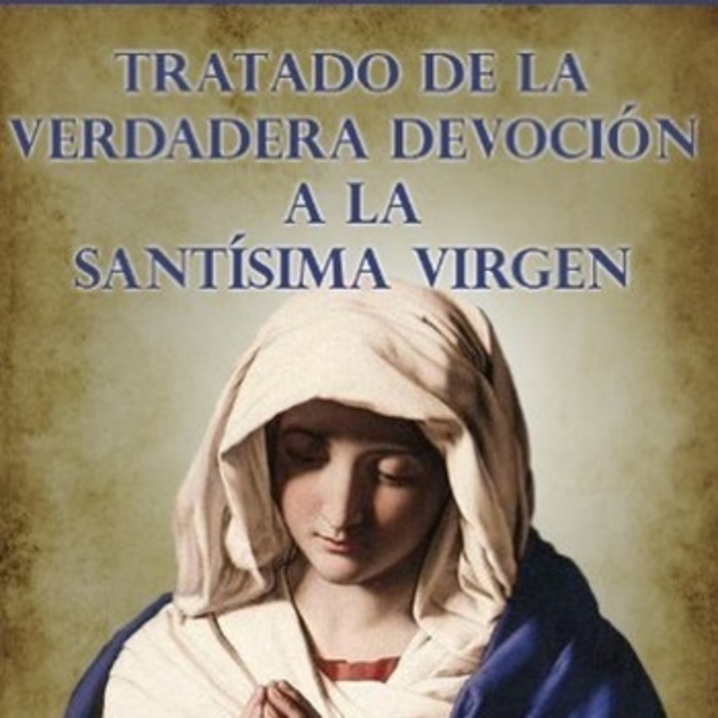 PRÁCTICA DE LA PERFECTA CONSAGRACIÓN A LA VIRGEN