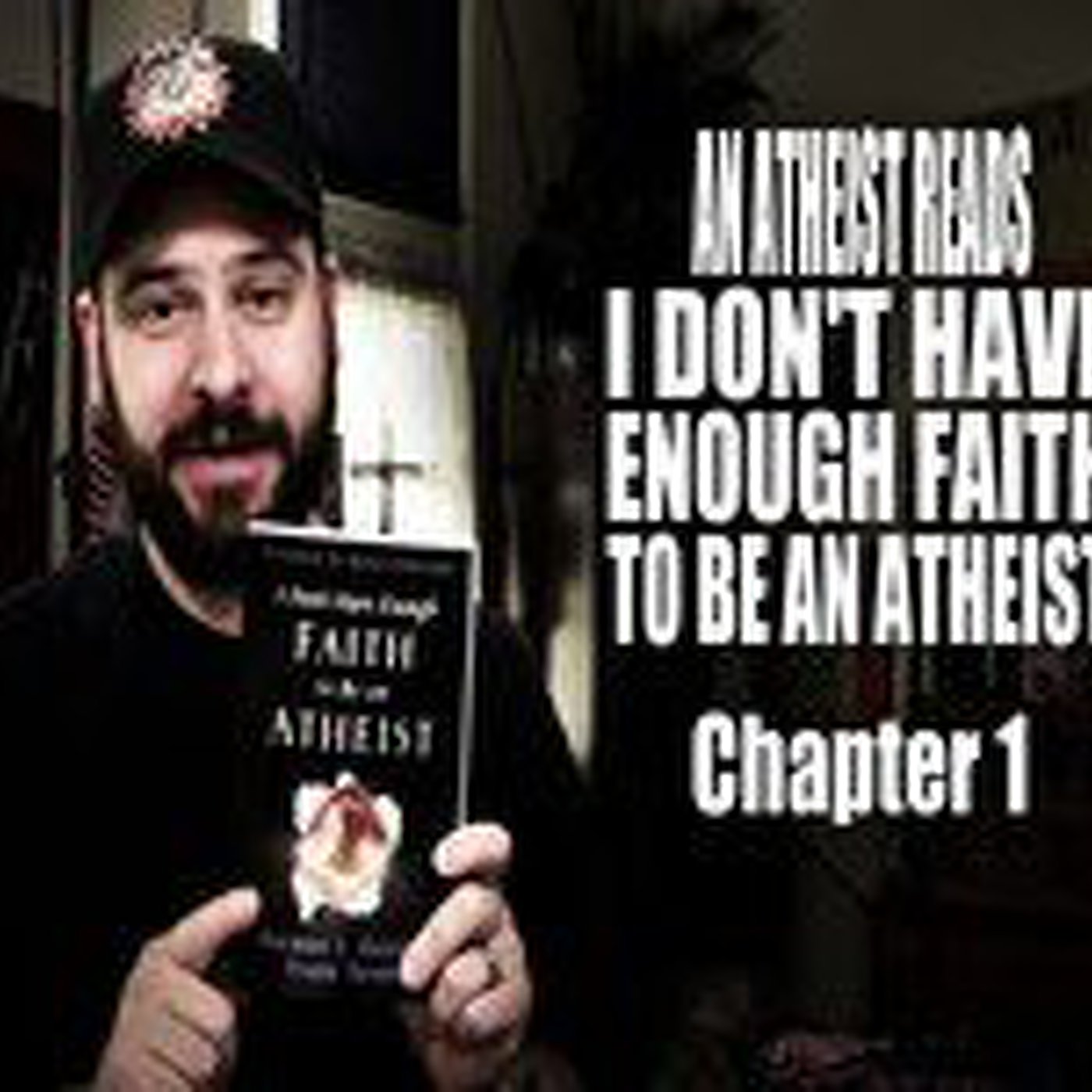 (2/16) An Atheist Reads I Don't Have Enough Faith to Be an Atheist