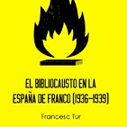 «El bibliocausto en la España de Franco (1936-1939)», por Francesc Tur