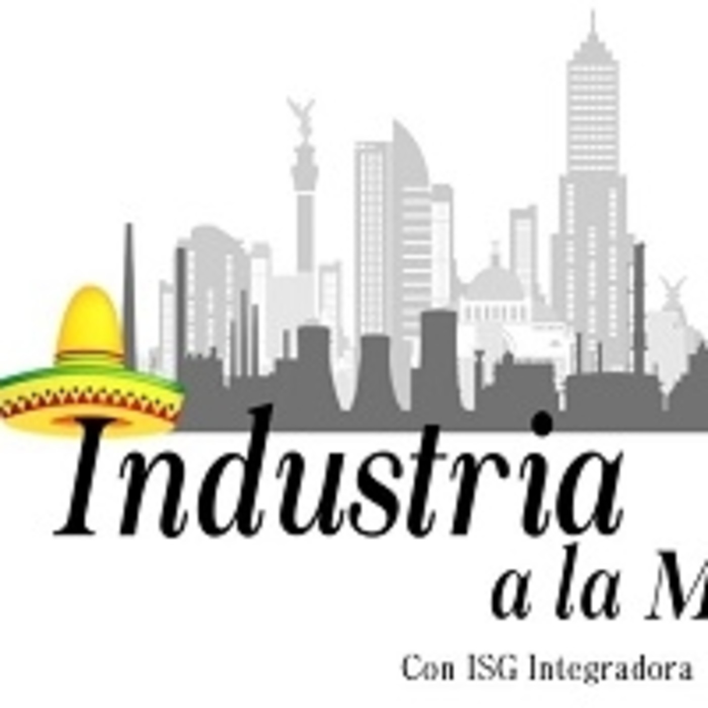 Industria a la Mexicana. 170220 p073 episode artwork