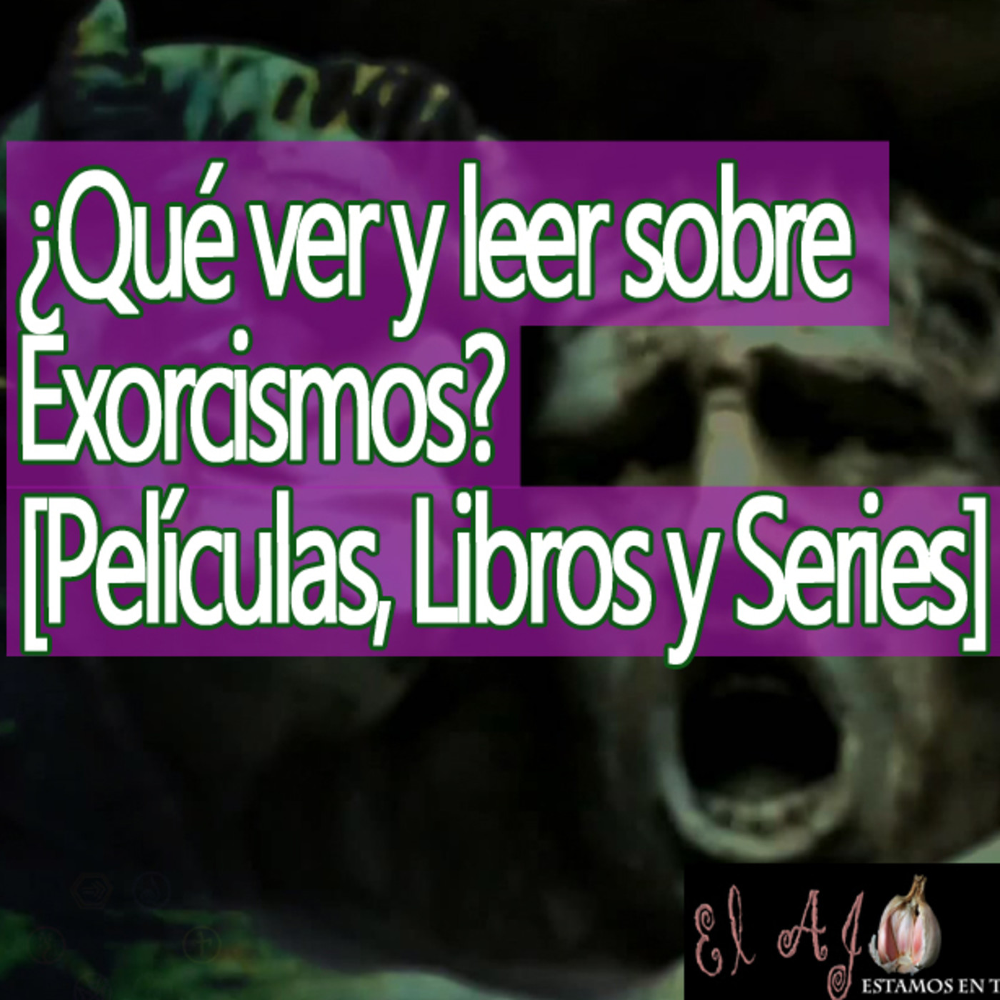 El Ajo Recomienda: ¿Qué ver y leer sobre Exorcismos? [Películas, Libros y Series] episode artwork