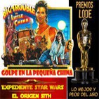 LODE 3x22 GOLPE en la PEQUEÑA CHINA. Expediente Star Wars: EL ORIGEN SITH, los PREMIOS LODE
