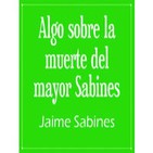 03. Algo sobre la muerte del mayor Sabines - Jaime Sabines