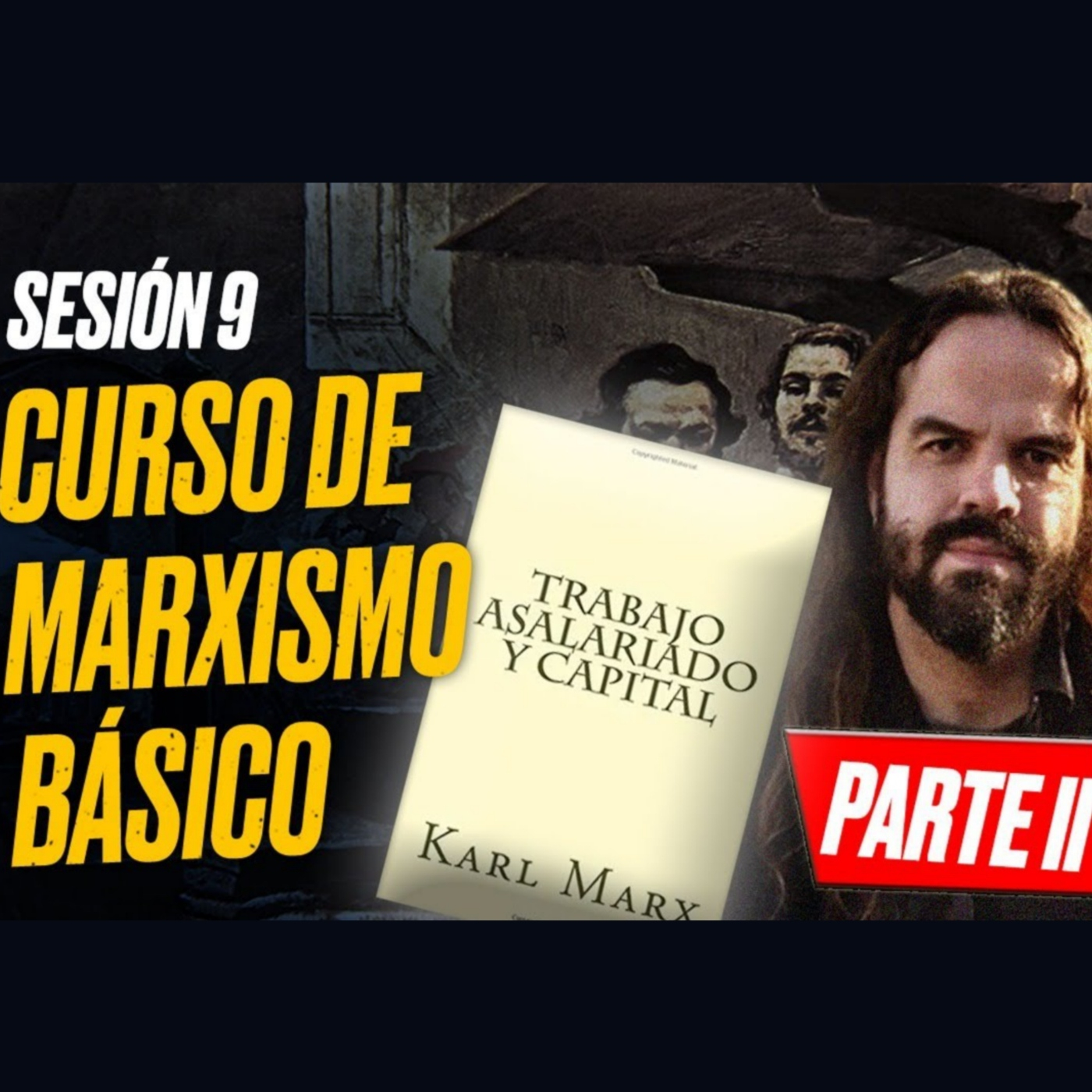 MARXISMO BÁSICO: Sesión 9: TRABAJO ASALARIADO Y CAPITAL (Parte II)