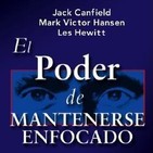 Jack Canfield - El poder de mantenerse enfocado