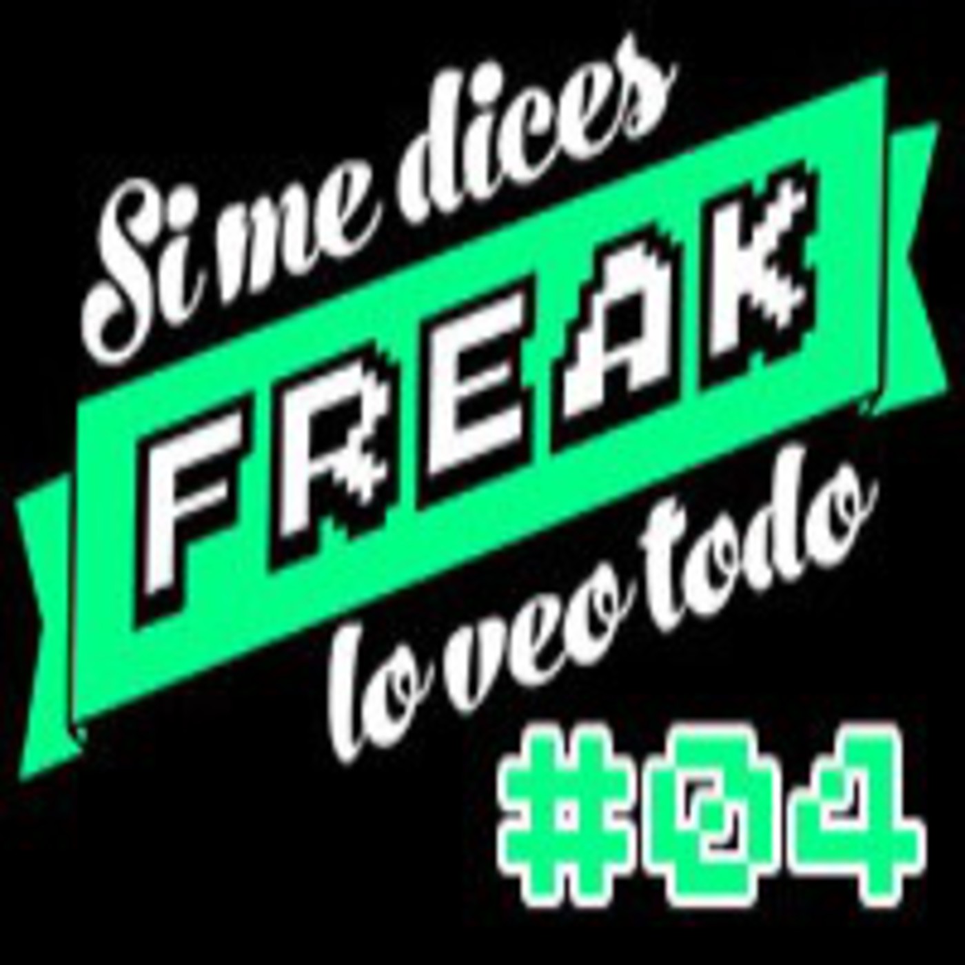 Si me dices FREAK, lo veo todo