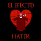 EEH 1x17 El Efecto Hater