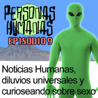 Personas Humanas Episodio 9: Noticias Humanas, diluvios universales y curioseando sobre sexo.