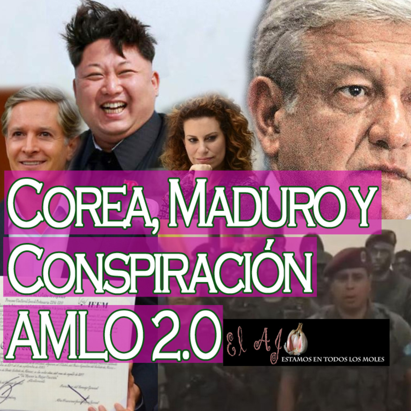 El Ajo: Corea, Maduro y la Conspiración AMLO 2.0 episode artwork