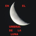 En el umbral de la luna: Testimonios de lo insolito fenomenos paranormales y caso ufologico.