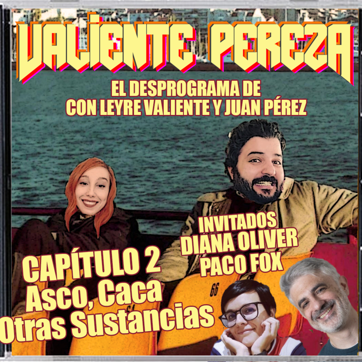 Valiente Pereza: Capítulo 2 - Asco, Caca y Otras Sustancias - Con Diana Oliver y Paco Fox episode artwork