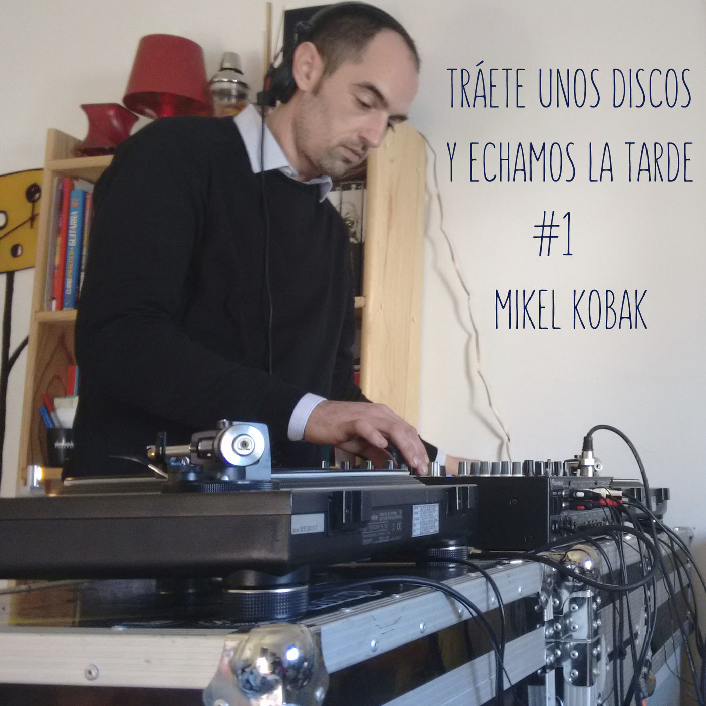 Tráete unos discos y echamos la tarde #1: Mikel Kobak episode artwork