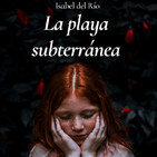 "La playa subterránea" Isabel del Río