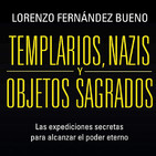 Templarios, Nazis y Objetos sagrados (con Lorenzo Fernández Bueno)