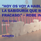 "Hoy os voy a hablar con la sabiduría que me da el fracaso." - Robe Iniesta - Iñaki Arrola