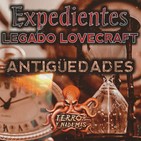 Expedientes Legado Lovecraft 1x02 Antigüedades | Audioserie - Ficción sonora - Audiolibro