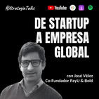 Ep. 18. De startup a empresa global con José Velez