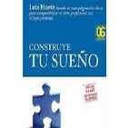Construye tu sueño: estrategias para el progreso profesional y personal (Luis Huete)