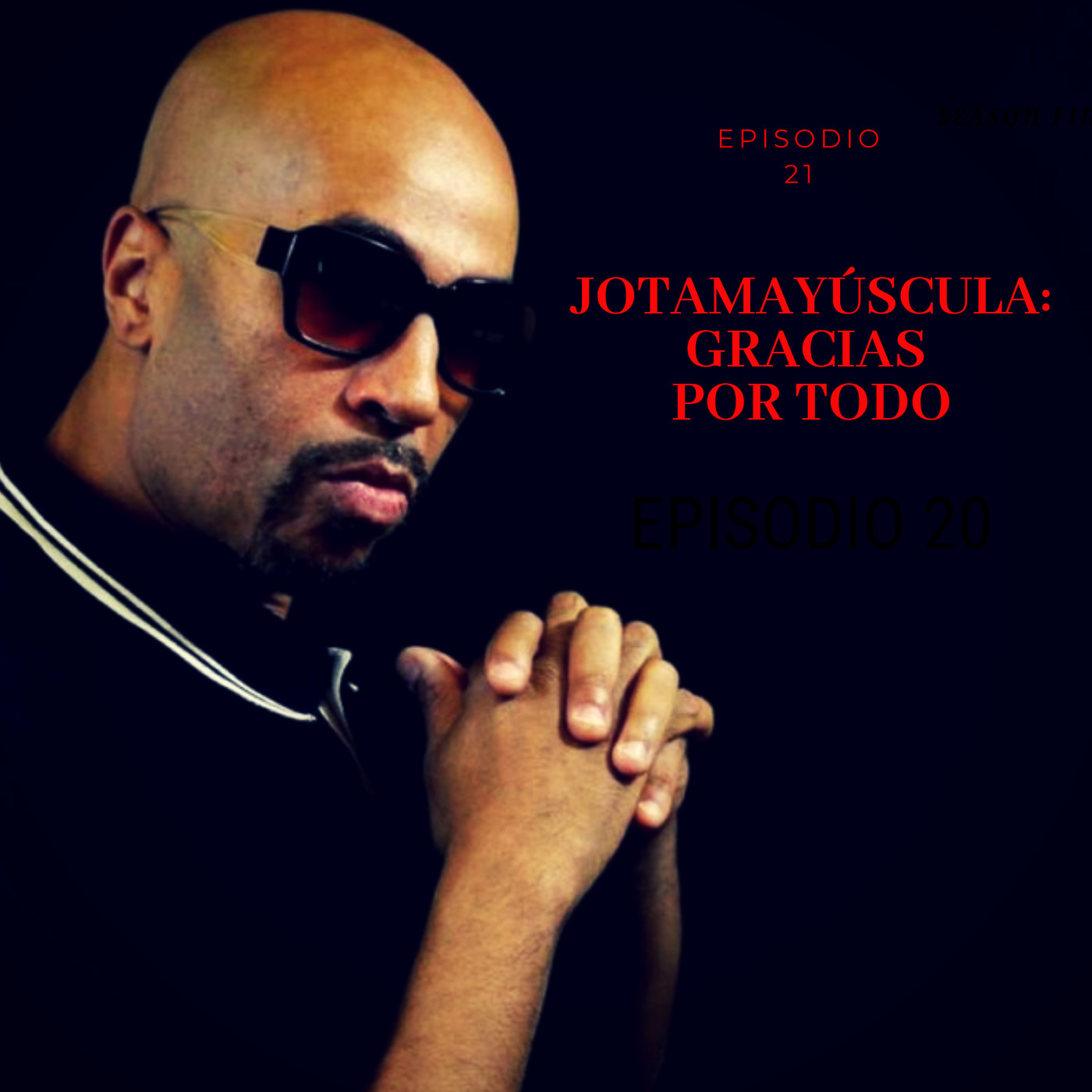 Episodio 21: Jotamayúscula, gracias por todo.