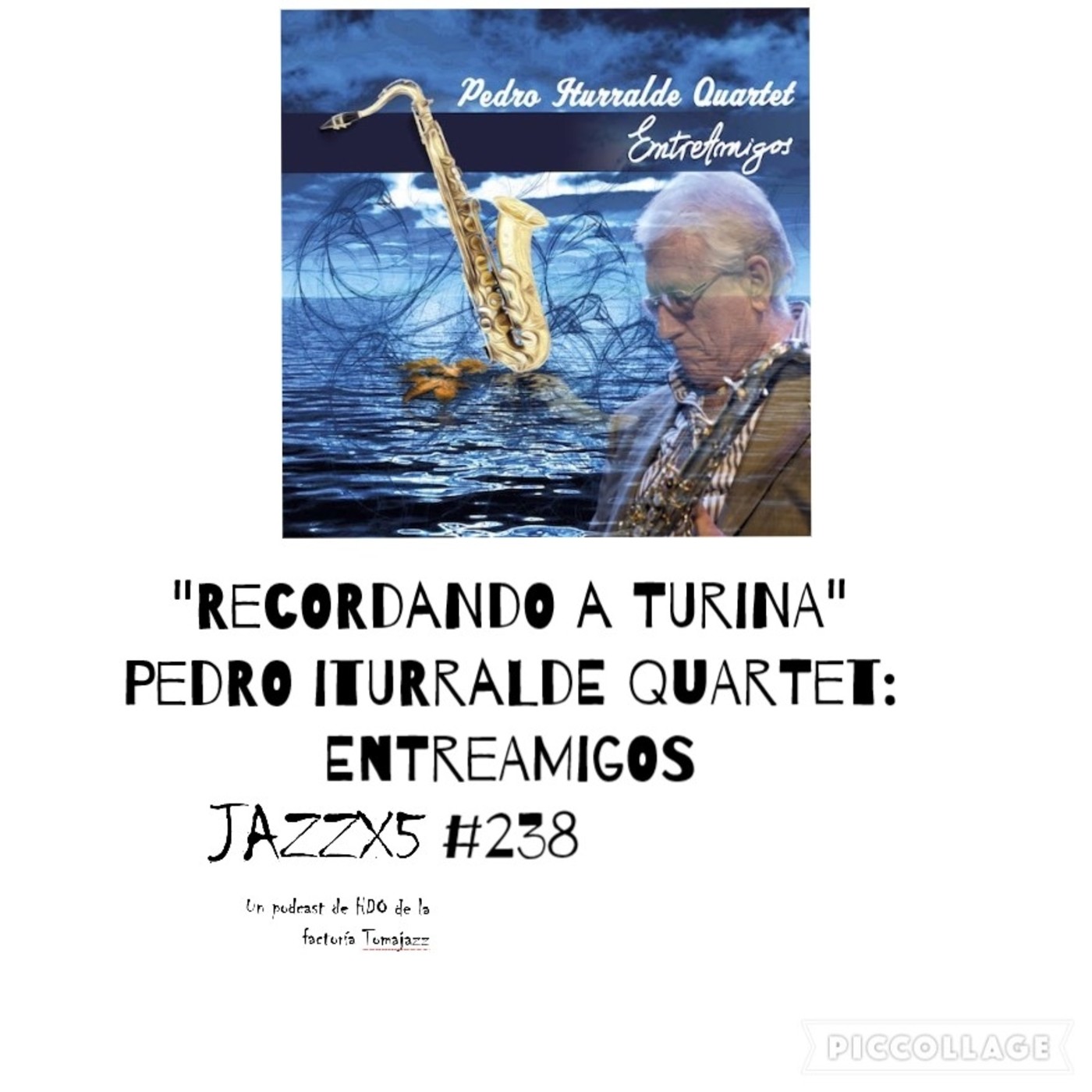 JazzX5#238. Pedro Iturralde Quartet: "Recordando a Turina" [EntreAmigos (HispanaRes, 2014)] [Minipodcast] Por Pachi Ta