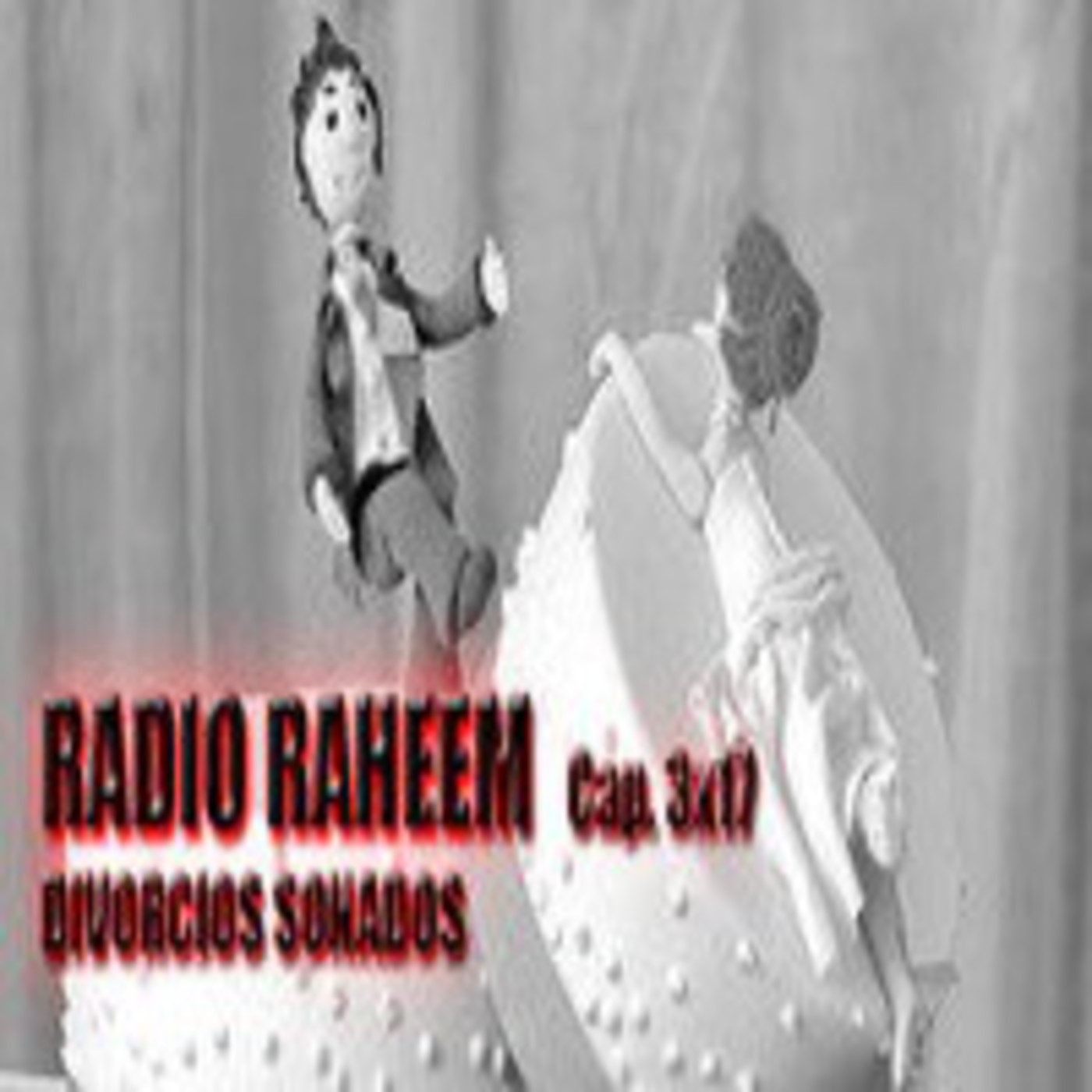 Radio Raheem 3 Cap.17_ Divorcios Sonados episode artwork