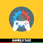 GAMELX 7x22 - Juegos que nos gustaría que se hicieran