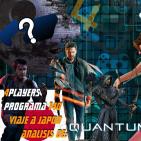 4Players 140 Viaje a Japon y análisis de Quantum Break