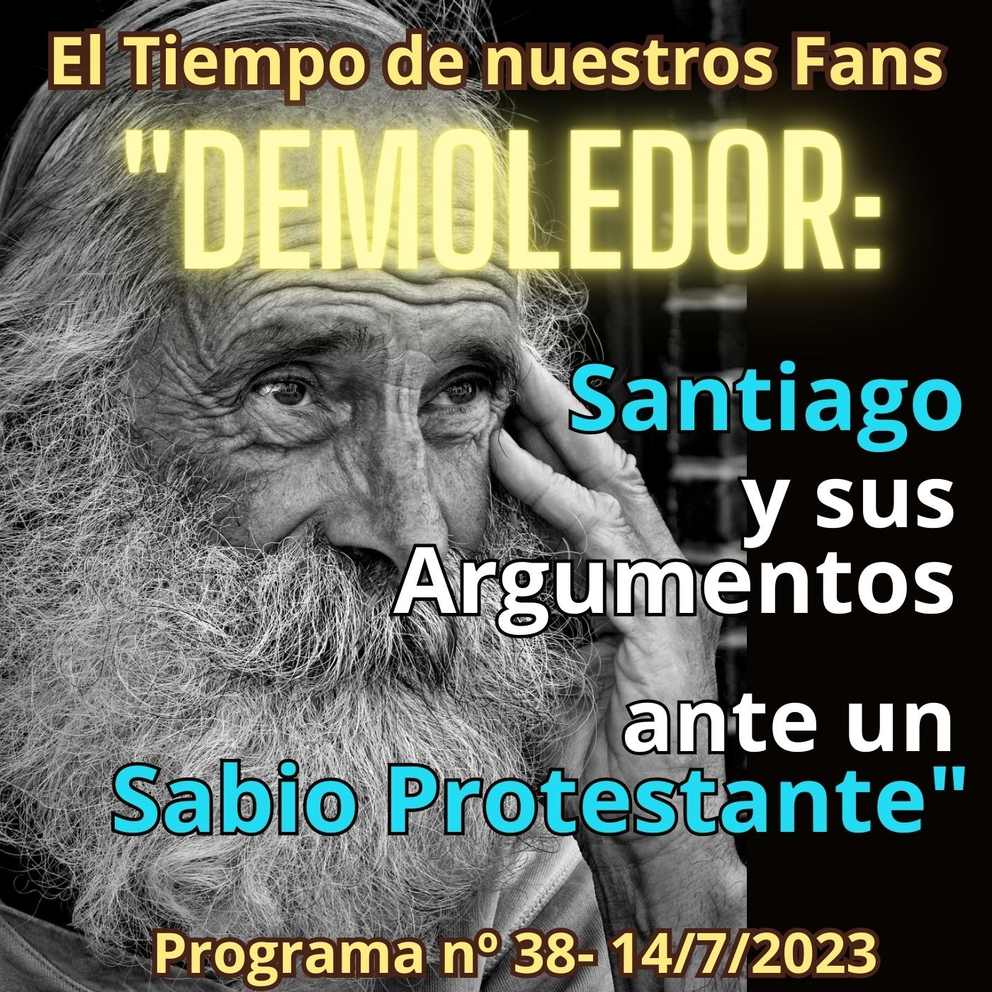 DEMOLEDOR: Santiago y sus Argumentos ante un Sabio Protestante - El Tiempo de nuestr@s Fans - Programa nº 38 - 14/7/2023 - Episodio exclusivo para mecenas