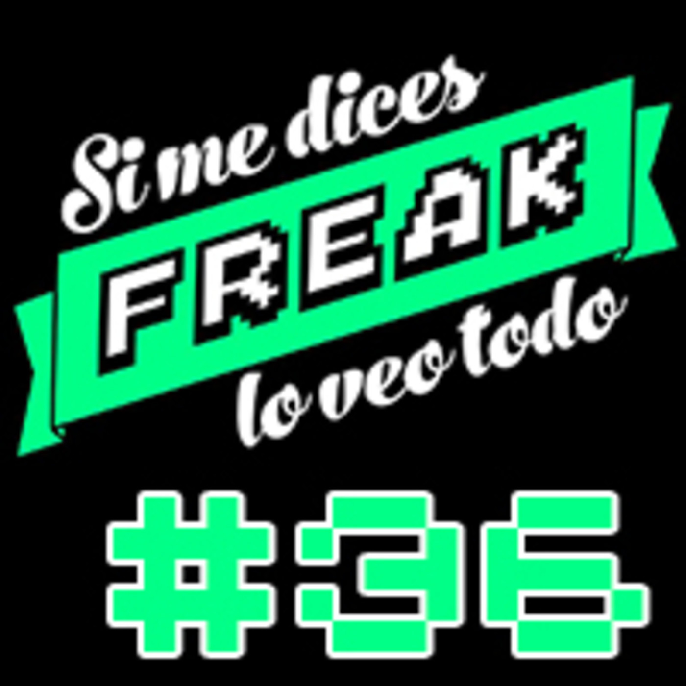 Si me dices FREAK, lo veo todo