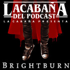 3x38 La Cabaña presenta: El Hijo (BrightBurn)