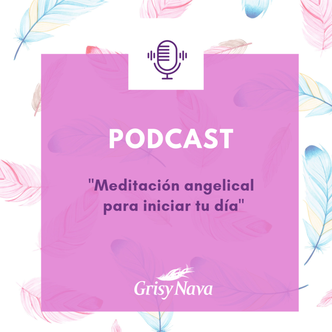 Grisy Nava Podcast: Guía angelical para ti